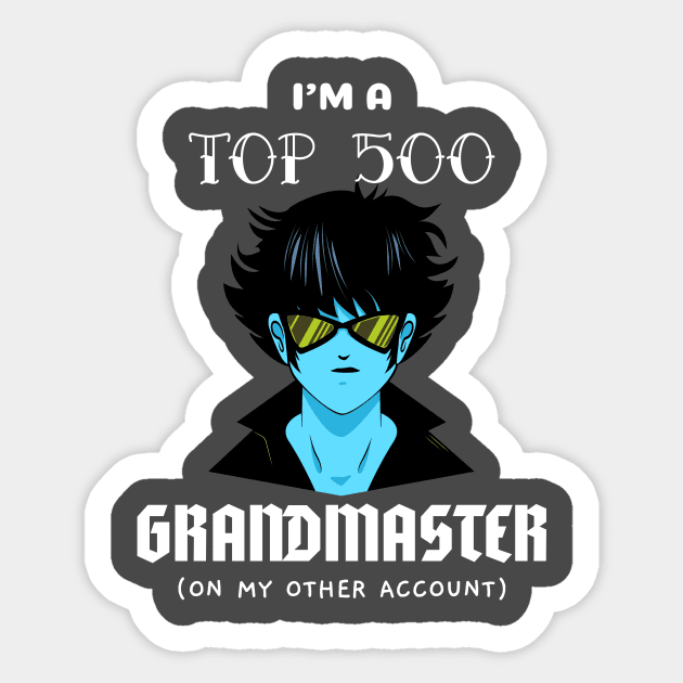 I'm a top 500 grandmaster Sticker by playerpup